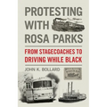 Protesting with Rosa Parks: From Stagecoaches to Driving While Black - Paperback