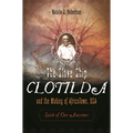 The Slave Ship Clotilda and the Making of AfricaTown, USA: Spirit of Our Ancestors - Hardcover