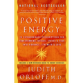 Positive Energy: 10 Extraordinary Prescriptions for Transforming Fatigue, Stress, and Fear into Vibrance, Strength, and Love - Paperback