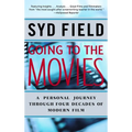 Going to the Movies: A Personal Journey Through Four Decades of Modern Film - Paperback