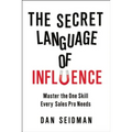 The Secret Language of Influence: Master the One Skill Every Sales Pro Needs - Paperback