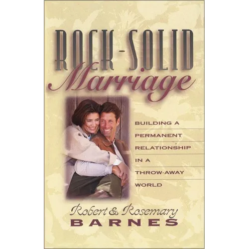 The Rock-Solid Marriage: Building a Permanent Relationship in a Throw-Away World (Zondervan) (Zondervan) - Paperback