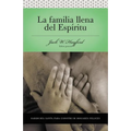 Una Serie Vida En Plenitud: La Familia Llena del Esp��ritu: Sabidur��a Santa Para Edificar Hogares Felices - Paperback