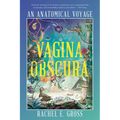 Vagina Obscura: An Anatomical Voyage - Paperback