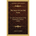 The Story Of An Old Farm: Or Life In New Jersey In The Eighteenth Century (1889) - Hardcover