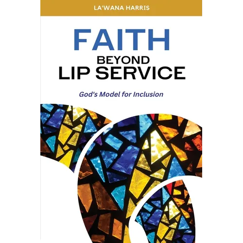 Faith Beyond Lip Service: God's Model for Inclusion - Paperback