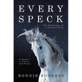 Every Speck: The Mythology of a Southern Poet A Memoir in Poetry and Prose - Paperback