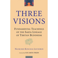 Three Visions: Fundamental Teachings of the Sakya Lineage of Tibetan Buddhism - Paperback