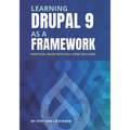 Learning Drupal as a framework: Your guide to custom Drupal 9. Full code included. - Paperback