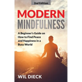 Modern Mindfulness: A Beginners Guide on How to Find Peace and Happiness in a Busy World - Paperback