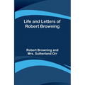 Life and Letters of Robert Browning - Paperback