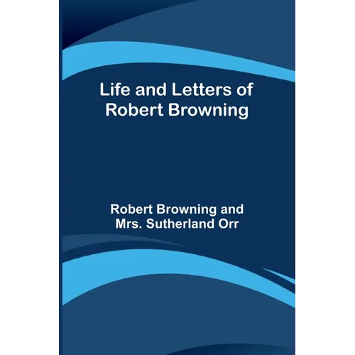 Life and Letters of Robert Browning - Paperback