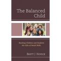 The Balanced Child: Teaching Children and Students the Gifts of Social Skills - Paperback
