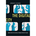 The Digital City: Media and the Social Production of Place - Paperback