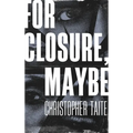 For Closure, Maybe - Hardcover