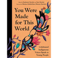 You Were Made for This World: Celebrated Indigenous Voices Speak to Young People - Hardcover