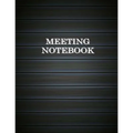 Meeting Notebook: Business Meeting Book for Secretary and Professional Meeting Record - 120 Pages (Ruled Format) 8.5 X 11 - Paperback