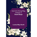 Aunt Jo's Scrap Bag, Volume 2; Shawl-Straps - Paperback