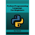 Python Programming Language for Beginners: Learn Python from Scratch and Kickstart Your Programming Journey (2023 Crash Course) - Paperback