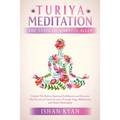 Turiya Meditation - The State of Wakeful Sleep - Paperback