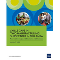 Skills Gaps in Two Manufacturing Subsectors in Sri Lanka: Food and Beverages, and Electronics and Electricals - Paperback