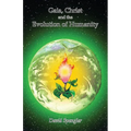 Gaia, Christ, and the Evolution of Humanity - Paperback