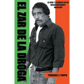 El zar de la droga: la vida y la muerte de un narcotraficante mexicano - Paperback