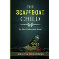 The Scapegoat Child: Healing from Narcissistic Abuse in the Family- Practical Steps to Boundaries, Safety, and Life after Trauma - Paperback