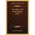Barn Plans And Outbuildings (1881) - Paperback