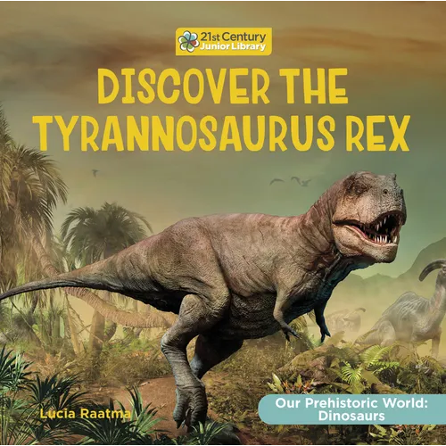 Discover the Tyrannosaurus Rex - Library Binding
