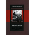 Making Waves: Politics, Propaganda, and the Emergence of the Imperial Japanese Navy, 1868-1922 - Hardcover