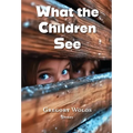 What the Children See - Hardcover