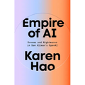 Empire of AI: Dreams and Nightmares in Sam Altman's OpenAI - Hardcover