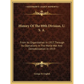 History Of The 89th Division, U. S. A.: From Its Organization In 1917, Through Its Operations In The World War And Demobilization In 1919 - Paperback
