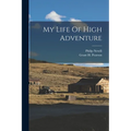 My Life Of High Adventure - Paperback