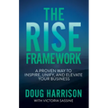 The Rise Framework: A Proven Way to Inspire, Unify, and Elevate Your Business - Paperback