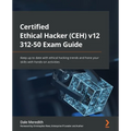 Certified Ethical Hacker (CEH) v12 312-50 Exam Guide: Keep up to date with ethical hacking trends and hone your skills with hands-on activities - Paperback