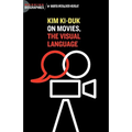 Kim Ki Duk: On Movies, the Visual Language - Paperback