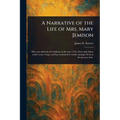 A Narrative of the Life of Mrs. Mary Jemison - Paperback