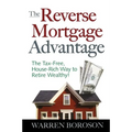 The Reverse Mortgage Advantage: The Tax-Free, House Rich Way to Retire Wealthy! - Paperback