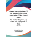 List Of Active Members Of The National Educational Association Of The United States: For The Year Beginning July 1, 1898, And Ending June 30, 1899 (18 - Paperback