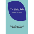 The Medici Balls: Seven little journeys in Tuscany - Paperback