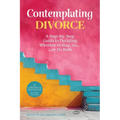 Contemplating Divorce: A Step-by-Step Guide to Deciding Whether to Stay, Go...Or Do Both - Paperback