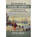 The Founding of English America: An Introduction to the Lost Colony and Jamestown - Paperback