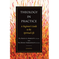 Theology in Practice: A Beginner's Guide to the Spiritual Life - Paperback