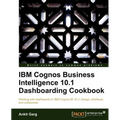 IBM Cognos Business Intelligence 10.1 Dashboarding Cookbook - Paperback