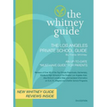 THE WHITNEY GUIDE - THE LOS ANGELES PRIVATE SCHOOL GUIDE 5th Edition - Paperback