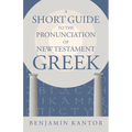 A Short Guide to the Pronunciation of New Testament Greek - Paperback