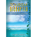 Tourism Disrupted: How Elitism and Third-World Models Shape the Northern Mariana Islands - Paperback
