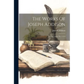 The Works Of Joseph Addison: The Spectator, No. 1-314 - Paperback